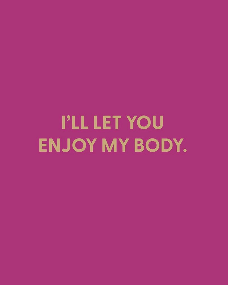I'll let you enjoy my body - Greeting Card