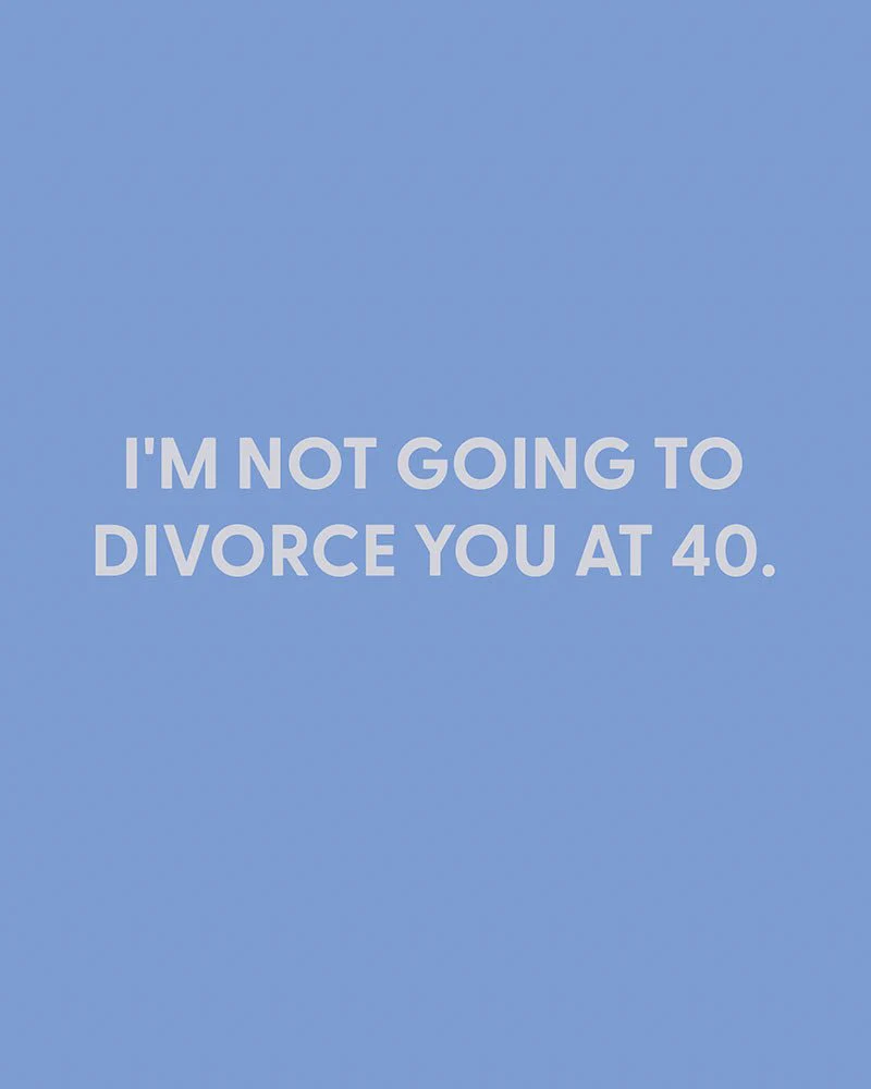 I'm not going to divorce you at 40 - Greeting Card