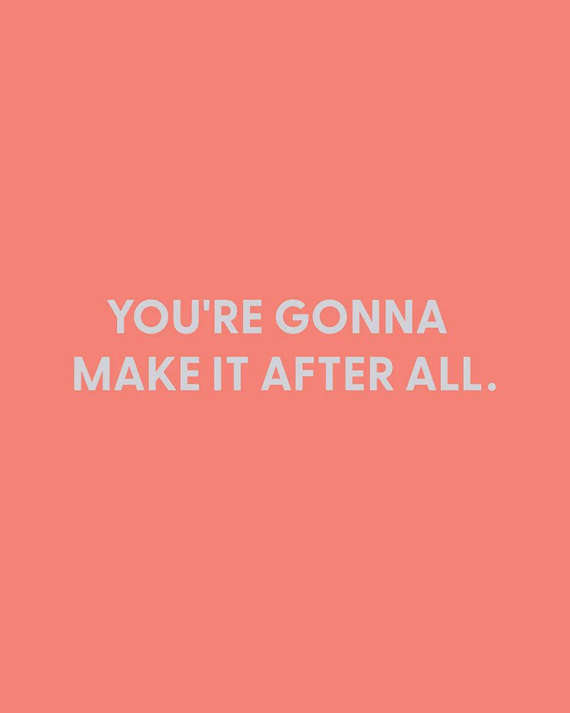 You're gonna make it after all - Greeting Card